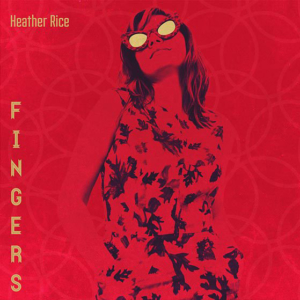 Heather Rice - Fingers